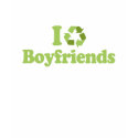 I recycle Boyfriends T-shirt / Earth Day T-shirt