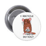 I Recycle, Do You? Pinback Buttons