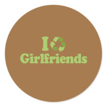 I recycle girlfriends stickers by Shirtuosity I recycle girlfriends stickers