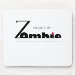 I refuse to be a Zombie Mouse Pads