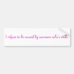 I refuse to be wooed by someone who's rude. bumper sticker