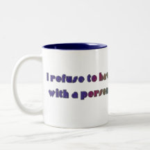 I refuse to have a battle of wits coffee mug