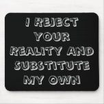 I Reject Your Reality And Substitute My Own M-Pad Mouse Mats