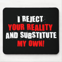 I Reject Your Reality And Substitute My Own Mousepad