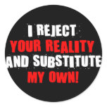 I Reject Your Reality And Substitute My Own Sticker