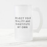 I Reject Your Reality Coffee Mug