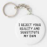 I Reject Your Reality Keychain