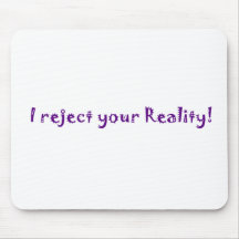 i reject your reality mousepad