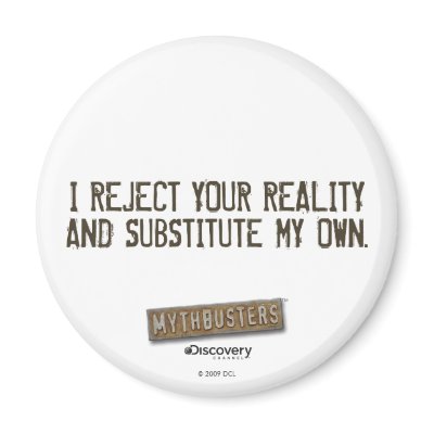 I Reject Your Reality & Substitute My Own Fridge M Magnet by MythBusters