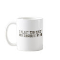 I Reject Your Reality & Substitute My Own Mug by MythBusters I Reject Your Reality & Substitute My Own Mug