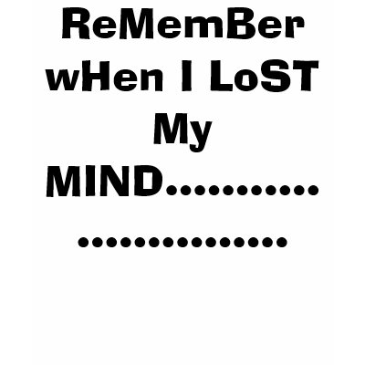 I ReMeMbeR wHEn..I ReMemBer wHen I LoST My MIND... Tanktop by Rissa779