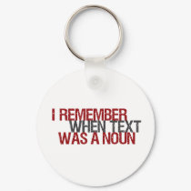 I remember when Text was a Noun keychains