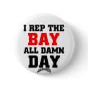 I Rep The Bay buttons