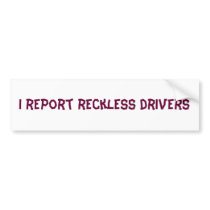 I report reckless drivers bumper stickers by magilladog I report reckless drivers bumper stickers