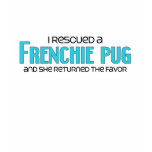 I Rescued a Frenchie Pug (Female) Dog Adoption Tee Shirt