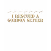 I Rescued a Gordon Setter T-Shirt
