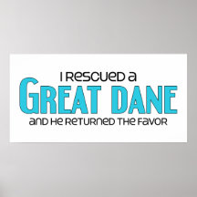 I Rescued a Great Dane (Male Dog) Posters