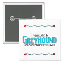 I Rescued a Greyhound (Female Dog) Pinback Button