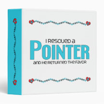 I Rescued a Pointer (Male Dog) 3 Ring Binder