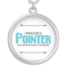 I Rescued a Pointer (Male Dog) Custom Jewelry