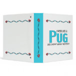 I Rescued a Pug (Female Dog) Binders