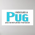 I Rescued a Pug (Male Dog) Posters