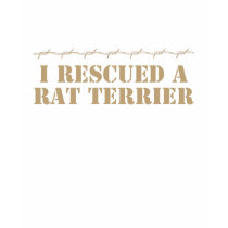 I Rescued a Rat Terrier T-Shirt