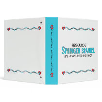 I Rescued a Springer Spaniel (Male Dog) Binder
