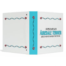 I Rescued an Airedale Terrier (Female Dog) 3 Ring Binders