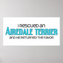 I Rescued an Airedale Terrier (Male Dog) Posters