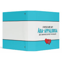 I Rescued an Ara-Appaloosa (Female Horse) 3 Ring Binder