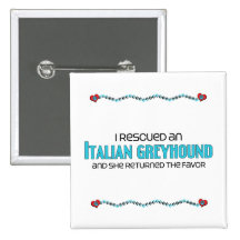 I Rescued an Italian Greyhound (Female Dog) Pinback Button
