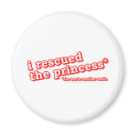 I Rescued the Princess? magnets