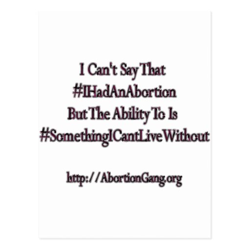 I Reserve The Right To Say #IHadAnAbortion Post Card