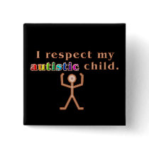 I Respect My Autistic Child Buttons