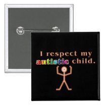 I Respect My Autistic Child Buttons