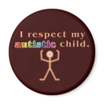 I Respect My Autistic Child Magnets
