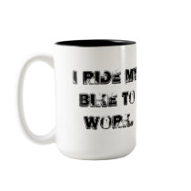 I ride my bike to work mug by stikstikly I ride my bike to work mug
