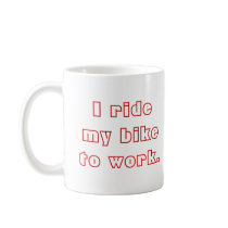 I ride my bike to work. (Red) mugs by stikstikly I ride my bike to work. (Red) mugs