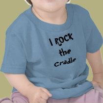 I ROCK the Cradle t-shirts by sgazeri4444 I ROCK the Cradle t-shirts