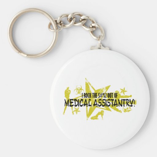 I ROCK THE S#%! - MEDICAL ASSISTANTRY KEYCHAINS