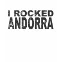 I Rocked Andorra t-shirts by worldtees I Rocked Andorra t-shirts