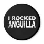 I Rocked Anguilla Fridge Magnet