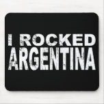 I Rocked Argentina Mouse Pad