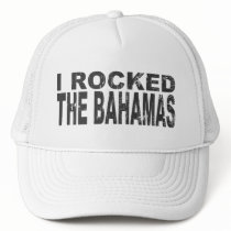 I Rocked Bahamas Trucker Hats
