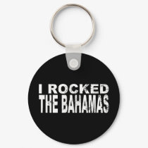 I Rocked Bahamas keychains by worldtees I Rocked Bahamas keychains