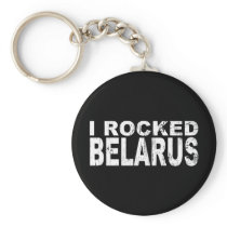 I Rocked Belarus Key Chain