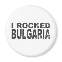 I Rocked Bulgaria magnets by worldtees I Rocked Bulgaria magnets