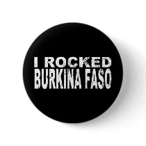 I Rocked Burkina Faso buttons by worldtees I Rocked Burkina Faso buttons