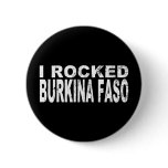 I Rocked Burkina Faso Button